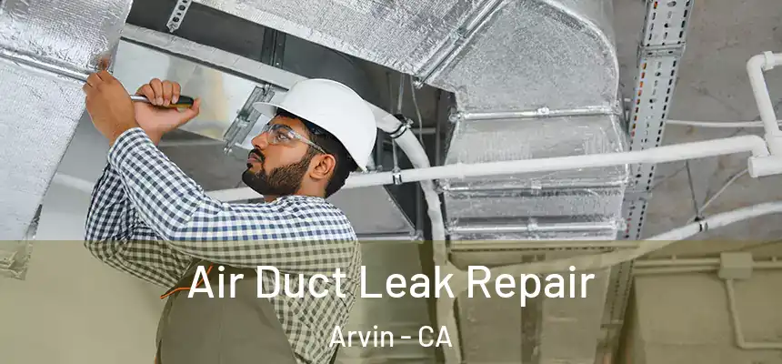  Air Duct Leak Repair Arvin - CA