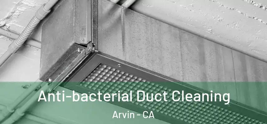 Anti-bacterial Duct Cleaning Arvin - CA