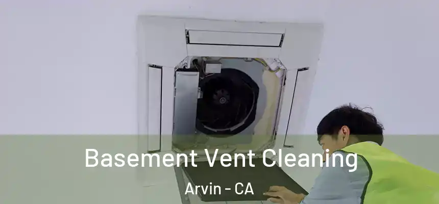  Basement Vent Cleaning Arvin - CA