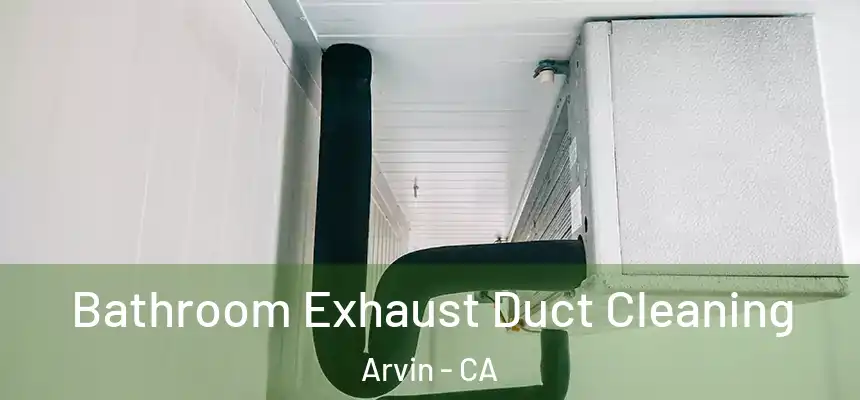 Bathroom Exhaust Duct Cleaning Arvin - CA