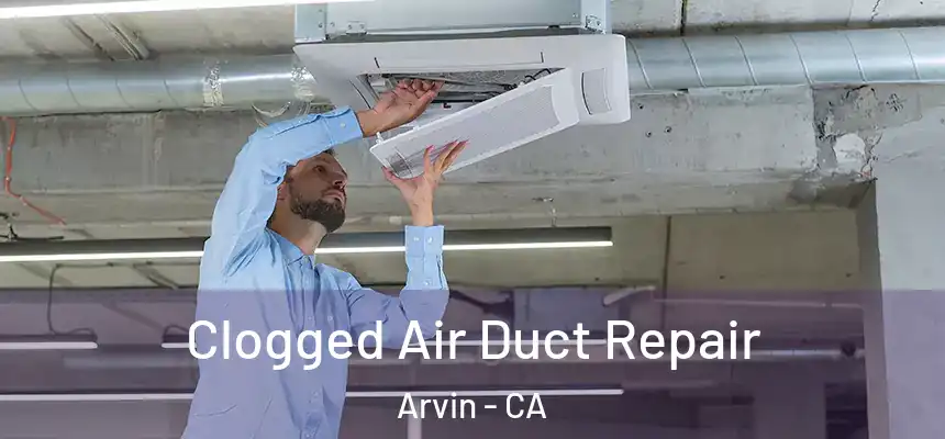  Clogged Air Duct Repair Arvin - CA