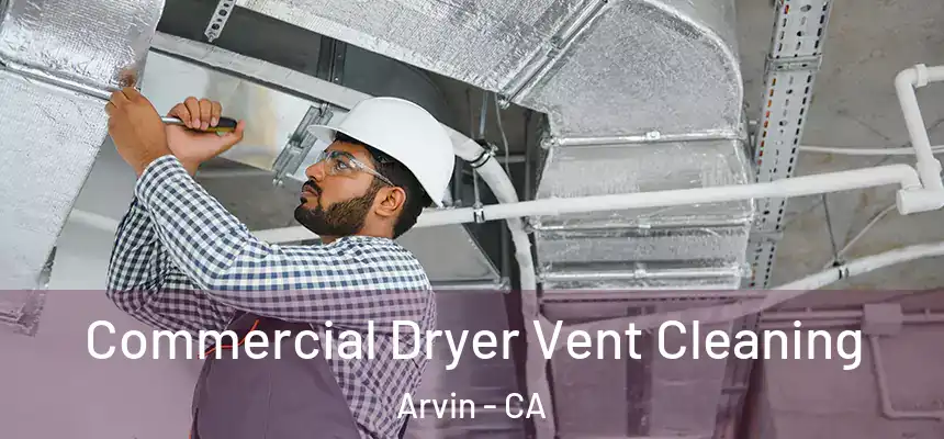 Commercial Dryer Vent Cleaning Arvin - CA