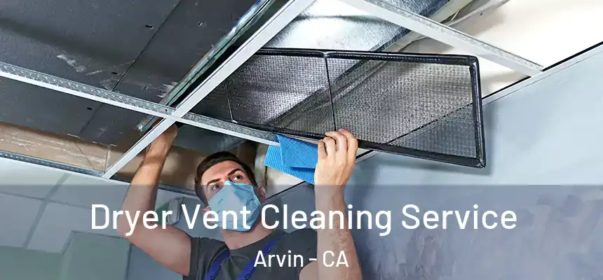  Dryer Vent Cleaning Service Arvin - CA