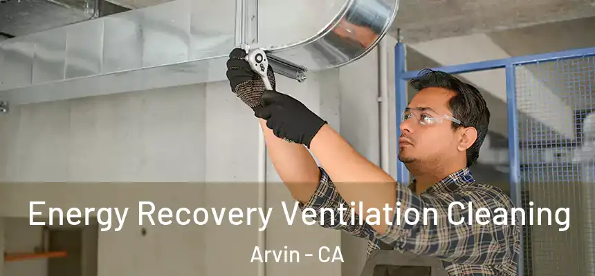  Energy Recovery Ventilation Cleaning Arvin - CA
