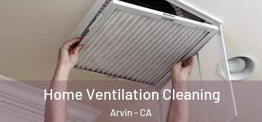 Home Ventilation Cleaning Arvin - CA