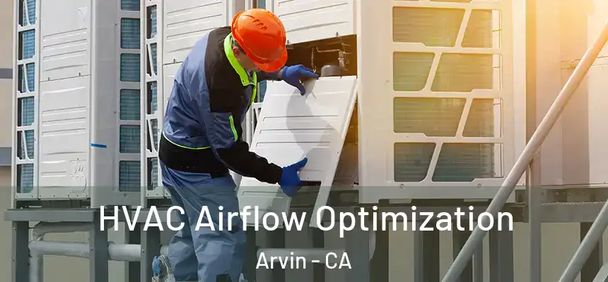  HVAC Airflow Optimization Arvin - CA