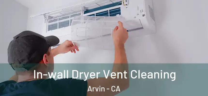 In-wall Dryer Vent Cleaning Arvin - CA