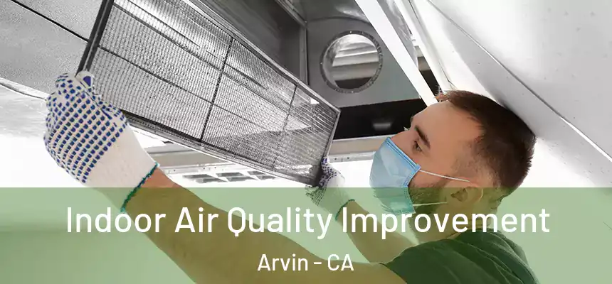  Indoor Air Quality Improvement Arvin - CA