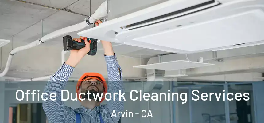  Office Ductwork Cleaning Services Arvin - CA