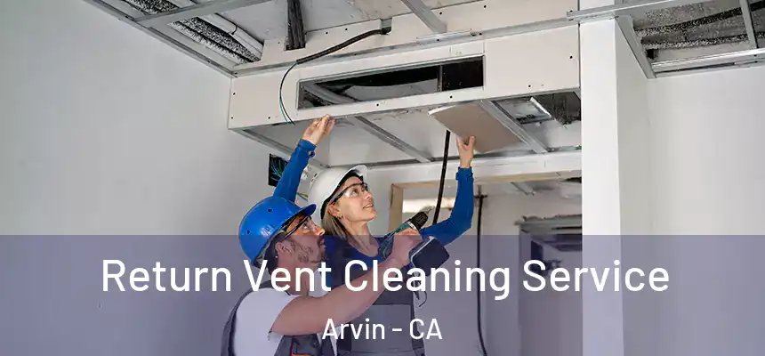  Return Vent Cleaning Service Arvin - CA