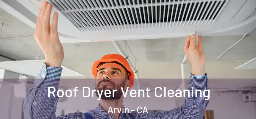  Roof Dryer Vent Cleaning Arvin - CA