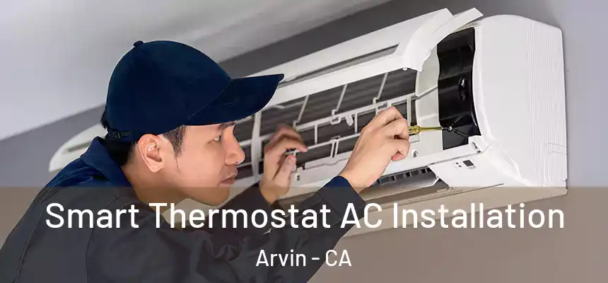  Smart Thermostat AC Installation Arvin - CA