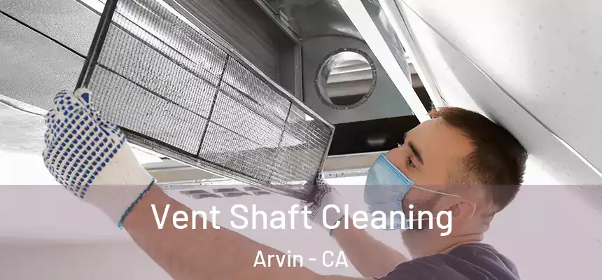  Vent Shaft Cleaning Arvin - CA