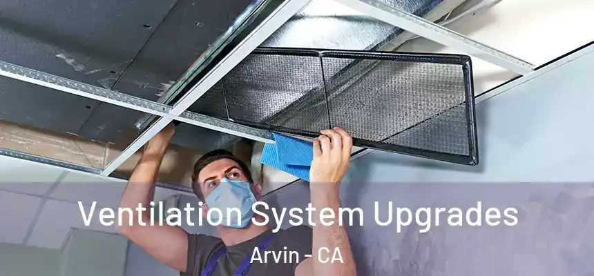  Ventilation System Upgrades Arvin - CA