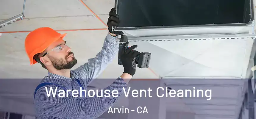  Warehouse Vent Cleaning Arvin - CA